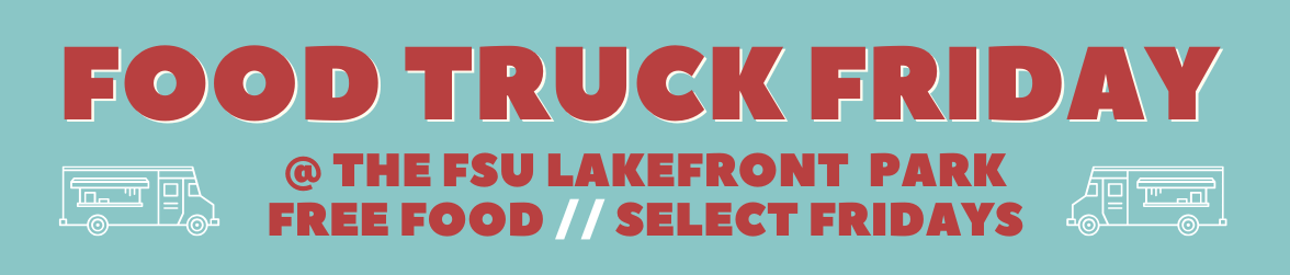 Food Truck Fridays Banner - At the FSU Lakefront Park, Free Food on Select Fridays